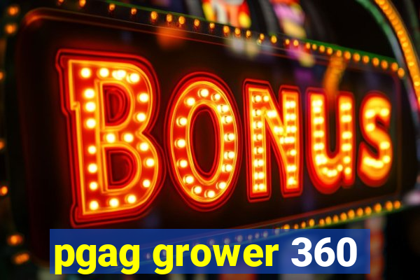 pgag grower 360